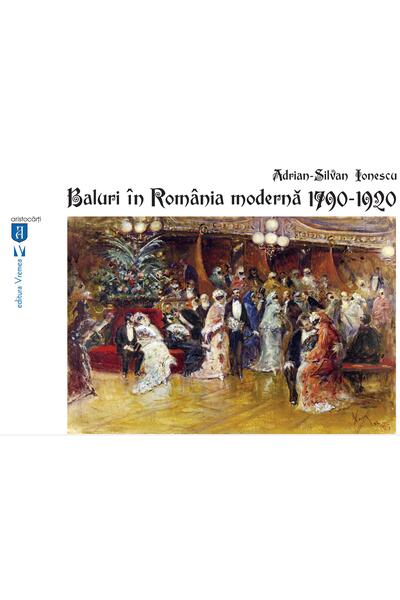 Baluri &icirc;n Rom&acirc;nia modernă 1790-1920