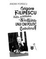Copertă produs Grigore Filipescu. Viaţa, activitatea și năzb&acirc;tiile unui om politic controversat - thumb 1