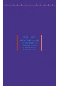 Copertă produs Audiovizualul în opoziție. Gândirea critică în eseuri video și cinema-eseu