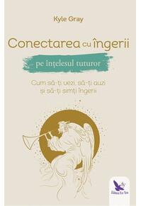 Copertă produs Conectarea cu îngerii pe înțelesul tuturor