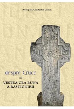 Copertă produs Despre Cruce sau vestea cea bună a răstignirii