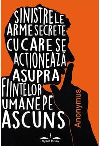 Copertă produs Sinistrele arme secrete cu care se acționează asupra ființelor umane pe ascuns