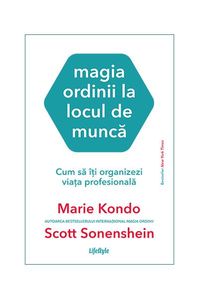 Magia ordinii la locul de muncă. Cum să &icirc;ți organizezi viața profesională