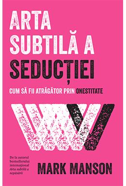 Copertă produs Arta subtilă a seducției. Cum să fii atrăgător prin onestitate