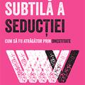 Copertă produs Arta subtilă a seducției. Cum să fii atrăgător prin onestitate - gallery small 