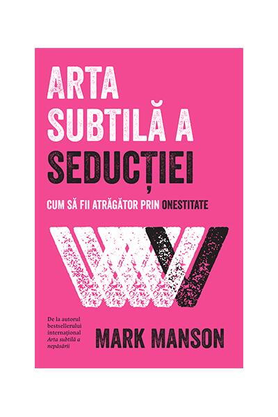 Arta subtilă a seducției. Cum să fii atrăgător prin onestitate