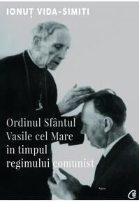 Copertă produs Ordinul Sf&acirc;ntul Vasile cel Mare &icirc;n timpul regimului comunist