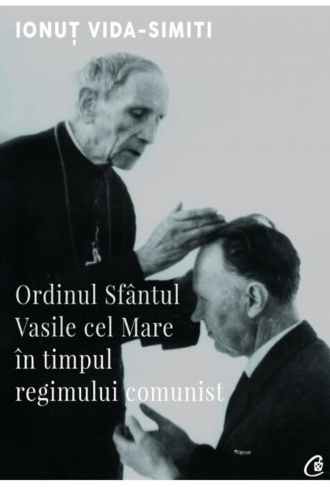 Copertă produs Ordinul Sf&acirc;ntul Vasile cel Mare &icirc;n timpul regimului comunist