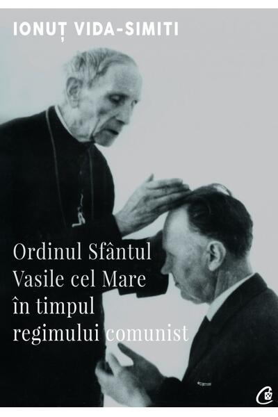 Ordinul Sf&acirc;ntul Vasile cel Mare &icirc;n timpul regimului comunist