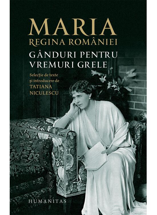 Copertă produs Maria, regina Rom&acirc;niei. G&acirc;nduri pentru vremuri grele - gallery big 1