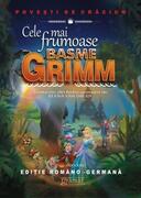 Cele mai frumoase basme Grimm (ediție rom&acirc;no-germană)