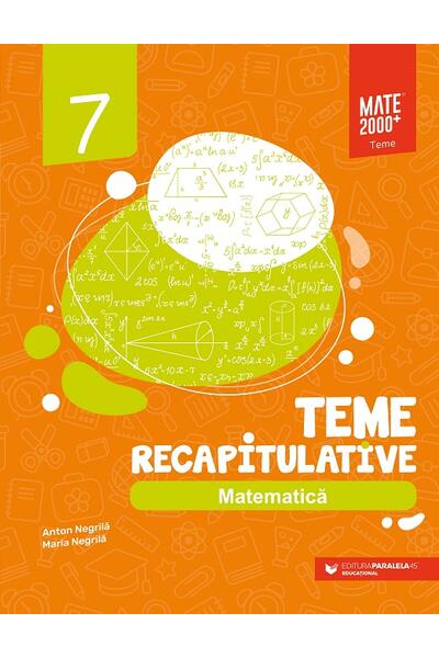 Matematică. Teme recapitulative. Clasa a VII-a