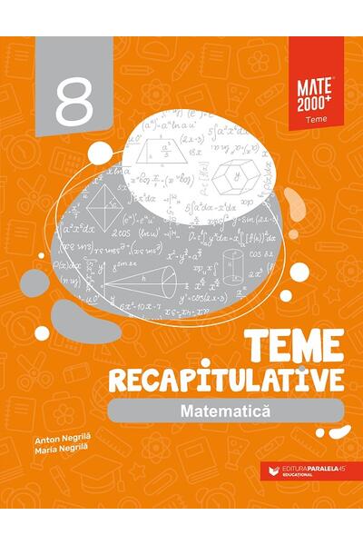Matematică. Teme recapitulative. Clasa a VIII-a