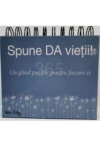 Copertă produs Calendar 365 Spune da vieții! Un gând pozitiv pentru fiecare zi