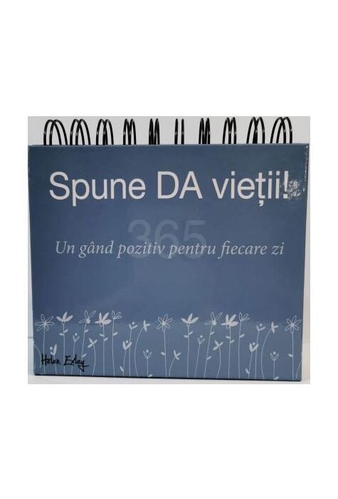 Copertă produs Calendar 365 Spune da vieții! Un g&acirc;nd pozitiv pentru fiecare zi