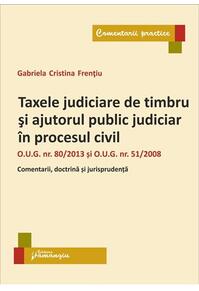 Copertă produs Taxele judiciare de timbru și ajutorul public judiciar &icirc;n procesul civil