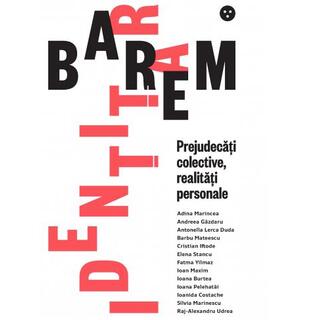 Barem identitar. Prejudecăți colective, realități personale