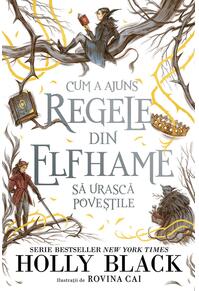 Copertă produs Cum a ajuns regele din Elfhame să urască poveștile (Vol. 4)