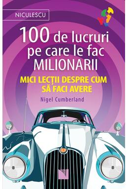 Copertă produs 100 de lucruri pe care le fac milionarii. Mici lecții despre cum să faci avere