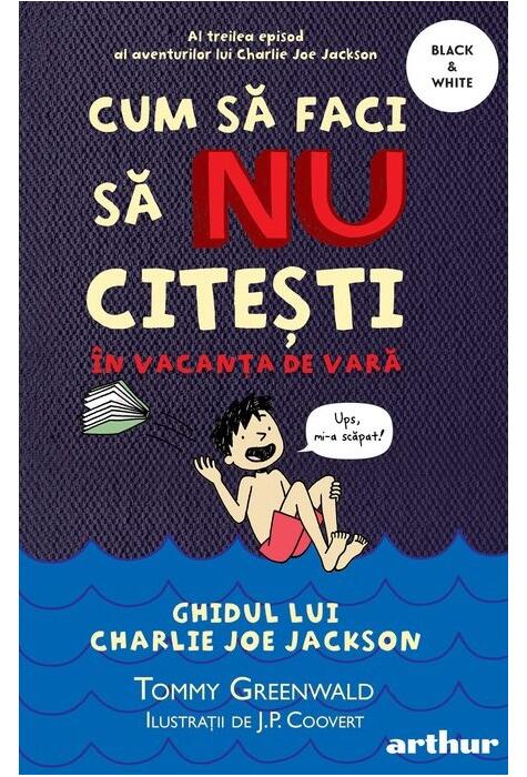 Copertă produs Cum să faci să NU citești &icirc;n vacanța de vară. Ghidul lui Charlie Joe Jackson (Vol. 3)