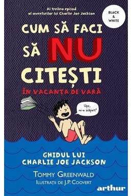 Copertă produs Cum să faci să NU citești &icirc;n vacanța de vară. Ghidul lui Charlie Joe Jackson (Vol. 3)