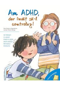 Copertă produs Am ADHD, dar &icirc;nvăț să-l controlez! Vreau să &icirc;nțeleg!