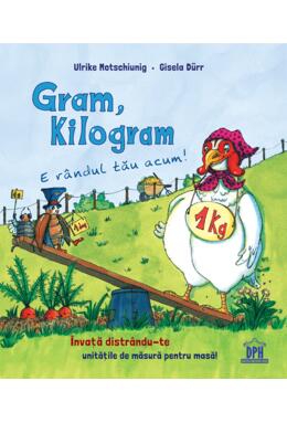 Copertă produs Gram, kilogram: E r&acirc;ndul tău acum!