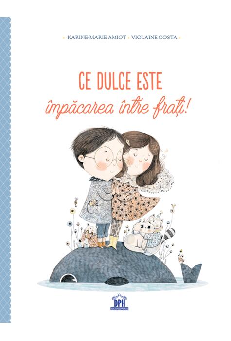 Copertă produs Ce dulce este &icirc;mpăcarea &icirc;ntre frați!