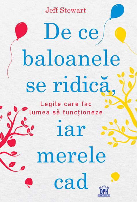 Copertă produs De ce baloanele se ridică, iar merele cad. Legile care fac lumea să funcționeze