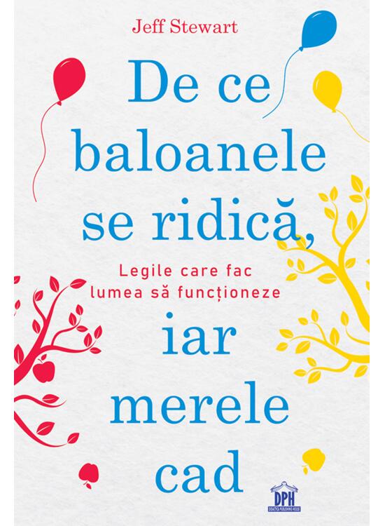 Copertă produs De ce baloanele se ridică, iar merele cad. Legile care fac lumea să funcționeze - gallery big 1