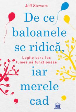 Copertă produs De ce baloanele se ridică, iar merele cad. Legile care fac lumea să funcționeze