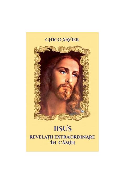 Copertă produs Iisus. Revelații extraordinare &icirc;n cămin