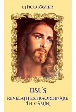 Copertă produs Iisus. Revelații extraordinare &icirc;n cămin