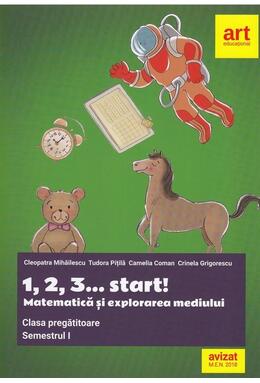 Copertă produs 1, 2, 3... start!. Matematică și explorarea mediului. Clasa pregătitoare. Semestrul I