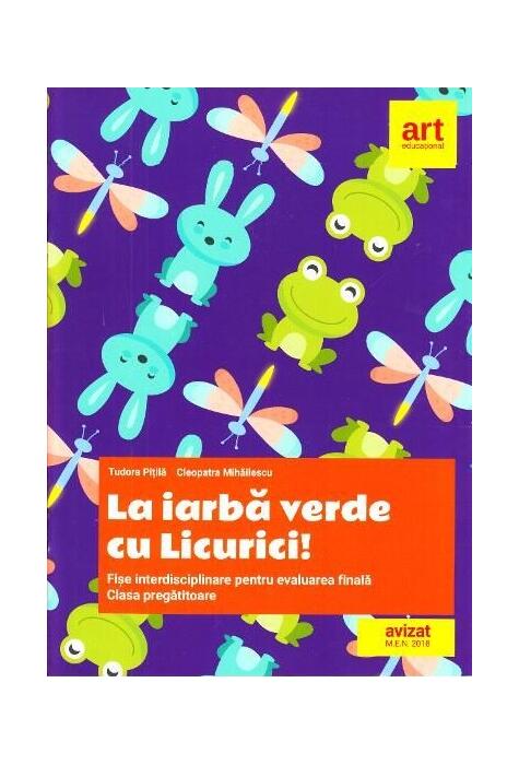 Copertă produs La iarbă verde cu Licurici! Fișe interdisciplinare pentru evaluarea finală. Clasa pregătitoare