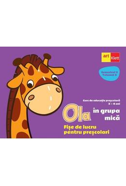 Copertă produs OLA &icirc;n grupa mică. Fișe de lucru pentru preșcolari (3-4 ani). Semestrul 2. Vol. 3