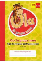 OLA &icirc;n grupa mare. Fișe de evaluare pentru preșcolari (5-6 ani)