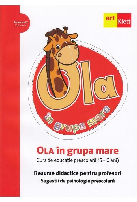 Copertă produs OLA &icirc;n grupa mare. Resurse didactice pentru profesori. Sugestii de psihologie preșcolară (5-6 ani). Semestrul 2. Vol. 4