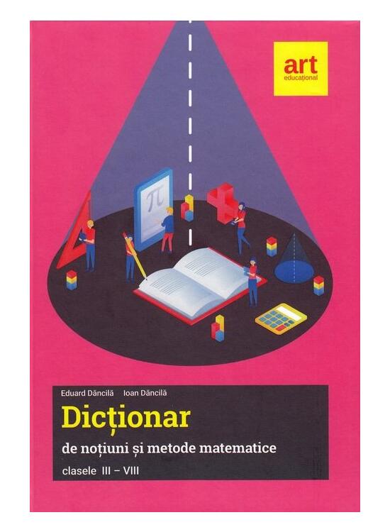 Copertă produs Dicționar de noțiuni și metode matematice. Clasele III-VIII - gallery big 1