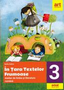 &Icirc;n țara textelor frumoase. Atelier de limba și literatură rom&acirc;nă. Clasa a III-a