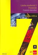 Limba modernă 2 - Franceză. Caietul elevului. Clasa a VII-a + CD