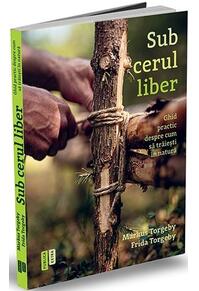Copertă produs Sub cerul liber. Ghid practic despre cum să trăieşti în natură