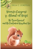 Copertă produs Veverița curajoasă și alunul cel vrăjit / The Brave Squirrel and The Enchanted Hazelnut Tree (ediție bilingvă rom&acirc;nă-engleză)