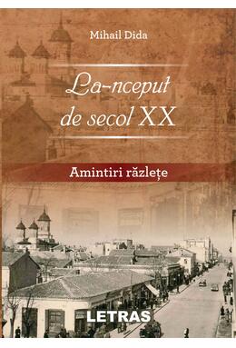 Copertă produs La-nceput de secol XX. Amintiri răzlețe