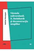 Copertă produs Vârstele subversiunii. N. Steinhardt şi deconstrucţia utopiilor