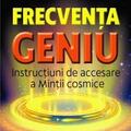 Copertă produs Frecvența Geniu. Instrucțiuni de accesare a Minții cosmice - gallery small 