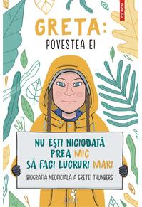 Copertă produs Greta. Povestea ei. Nu ești niciodată prea mic să faci lucruri mari. Biografia neoficială a Gretei Thunberg