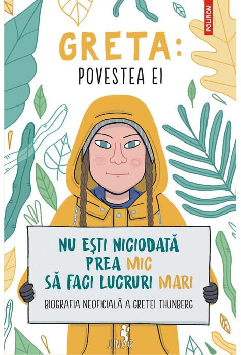 Copertă produs Greta. Povestea ei. Nu ești niciodată prea mic să faci lucruri mari. Biografia neoficială a Gretei Thunberg
