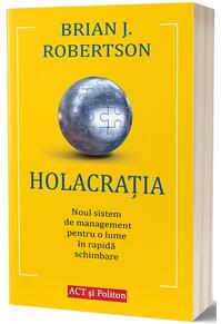 Copertă produs Holacrația. Noul sistem de management pentru o lume &icirc;n rapidă schimbare