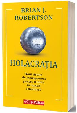 Copertă produs Holacrația. Noul sistem de management pentru o lume &icirc;n rapidă schimbare